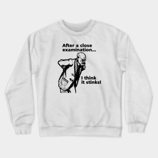 I think it stinks! Crewneck Sweatshirt